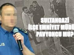 SULTANGAZİ İLÇE EMNİYET MÜDÜRÜ PAVYONCU MU?